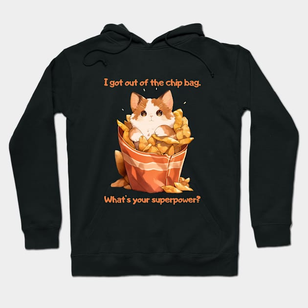 A cat crawls out of a packet of chips: I got out of the chip bag. What's your superpower? Hoodie by Logard